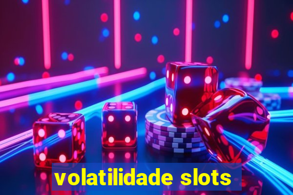 volatilidade slots